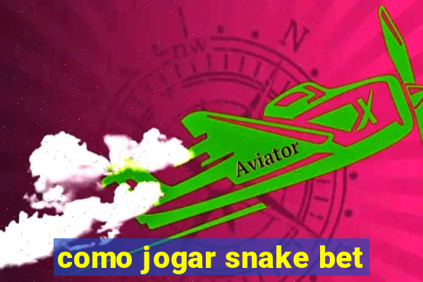 como jogar snake bet